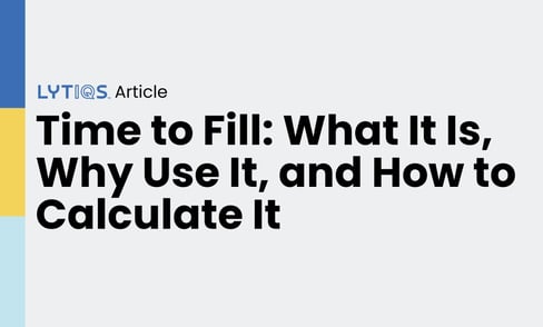 Time to Fill: What It Is, Why Use It and How to Calculate It