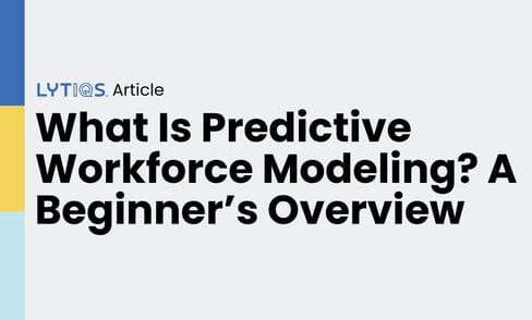 What Is Predictive Workforce Modeling? A Beginner’s Overview